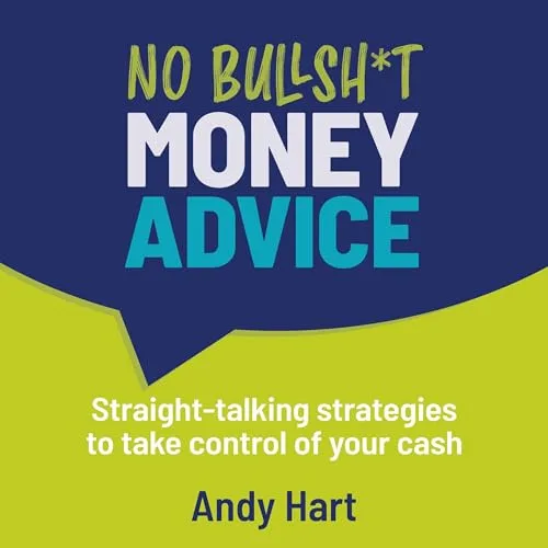 No Bullshit Money Advice By Andy Hart